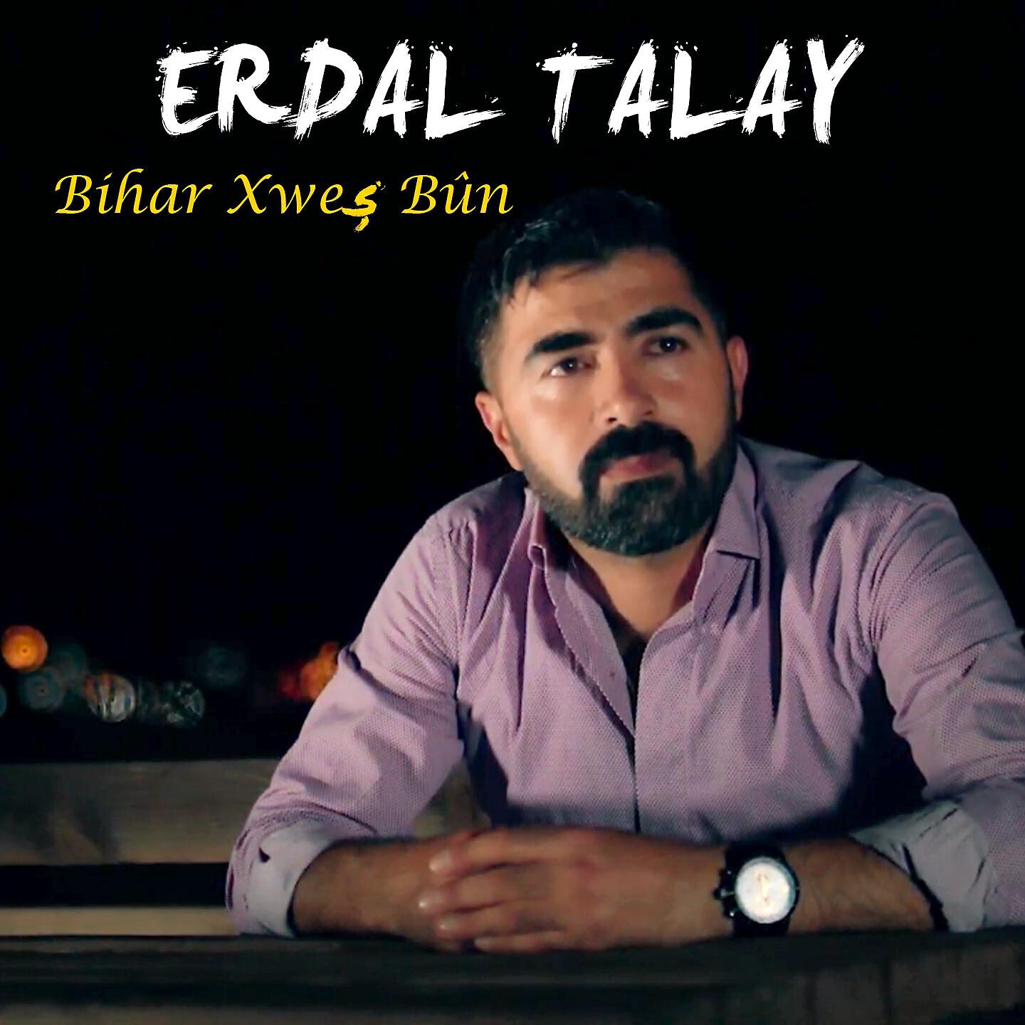 Erdal Talay - Bihar Xweş Bûn