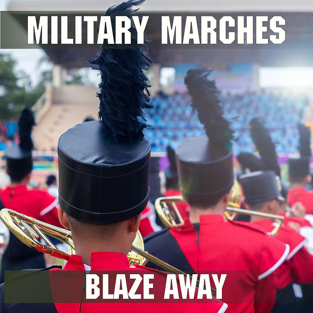 Постер альбома Military Marches - Blaze Away