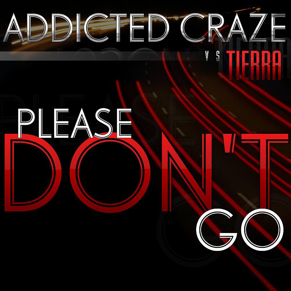 Addicted Craze & Tierra - Please Don't Go (Breakdawner Vs. Chriss Wittig Remix Edit)