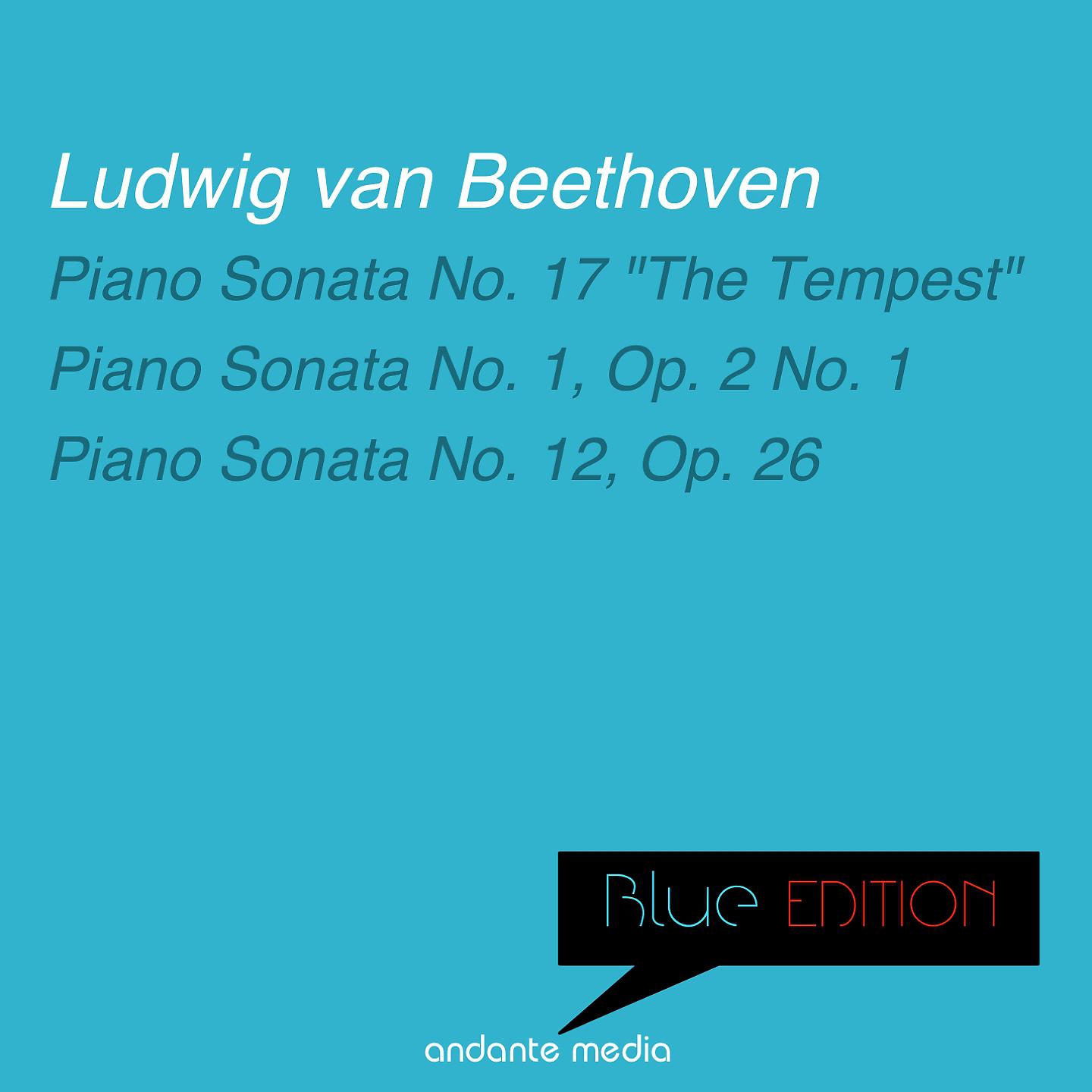 Постер альбома Blue Edition - Beethoven: Piano Sonata No. 17 "The Tempest" & Piano Sonatas Nos. 1, 12