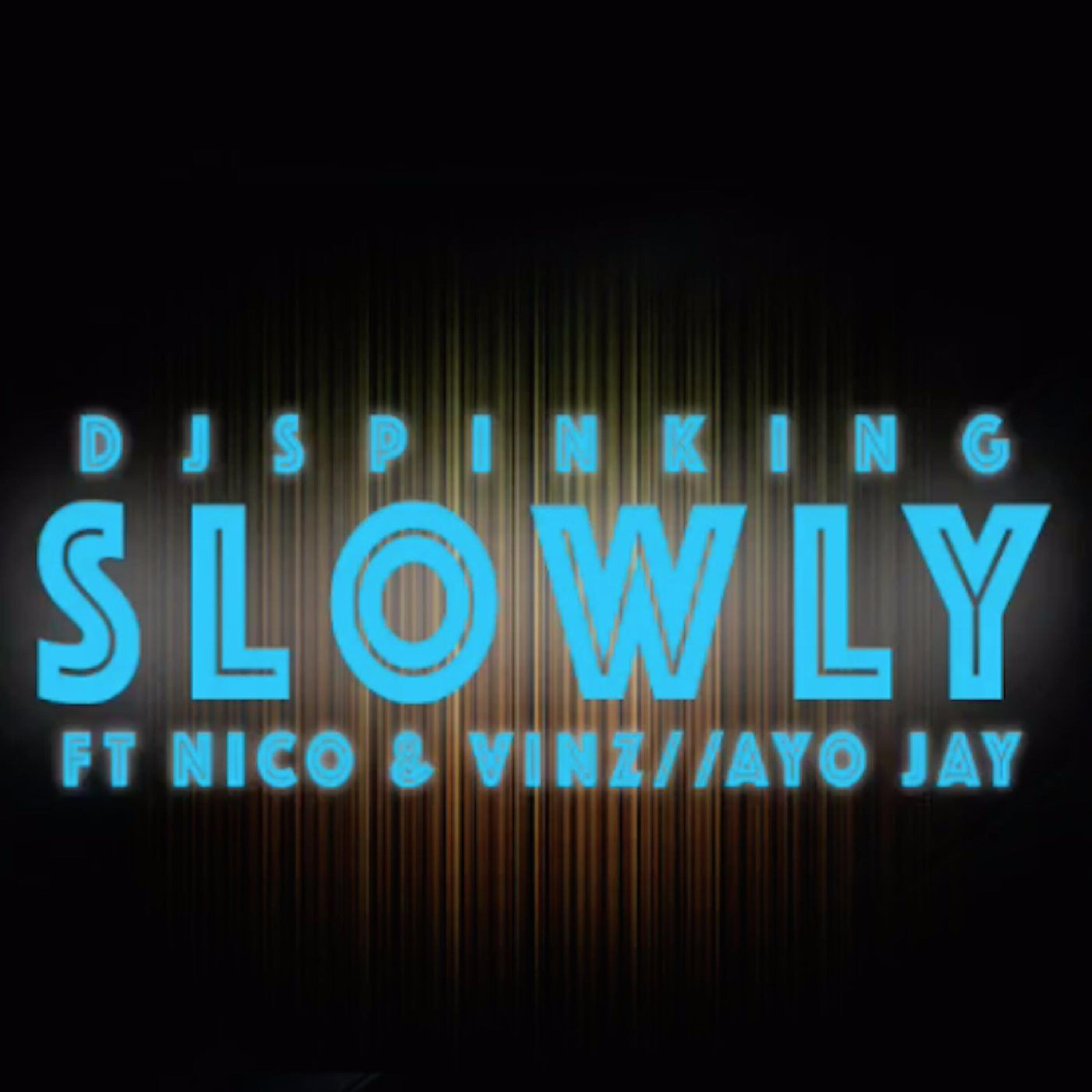 DJ SpinKing - Slowly (feat. Nico & Vinz, Ayo Jay)