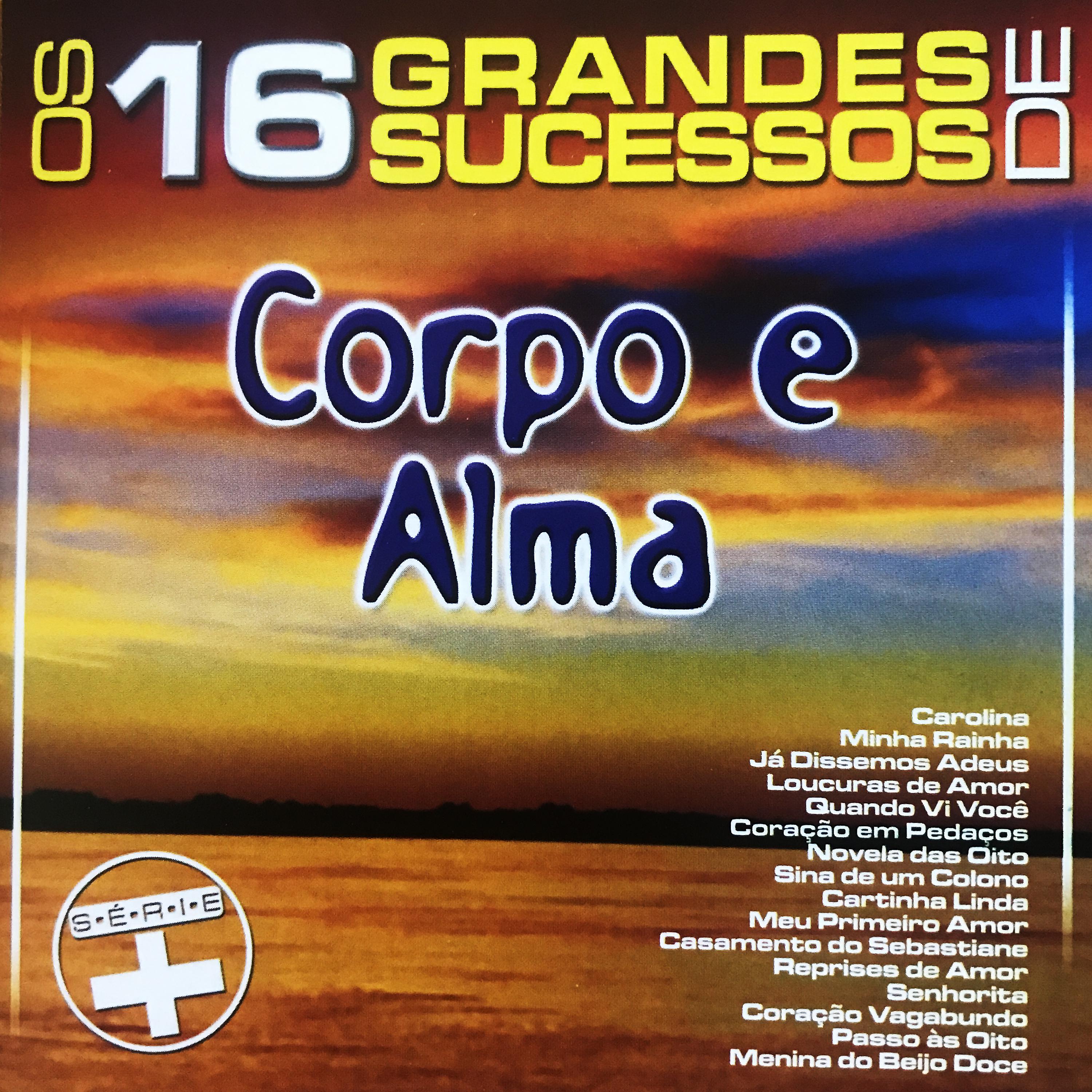 Постер альбома Os 16 Grandes Sucessos de Corpo e Alma - Série +