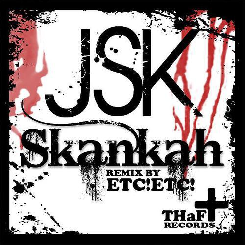 JSK - Skankah (ETC!ETC! Remix)