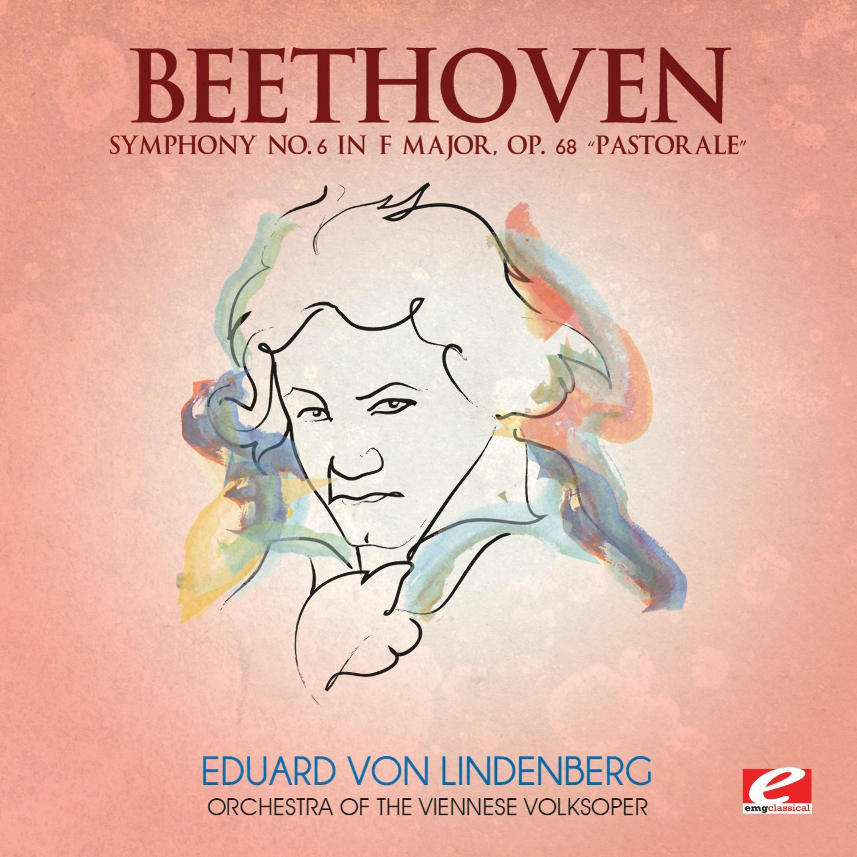 Постер альбома Beethoven: Symphony No. 6 in F Major, Op. 68 “Pastorale” (Digitally Remastered)