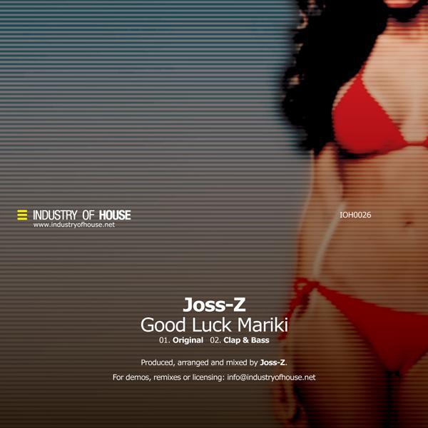 Joss-Z - Good Luck Mariki (Clap & Bass Mix)