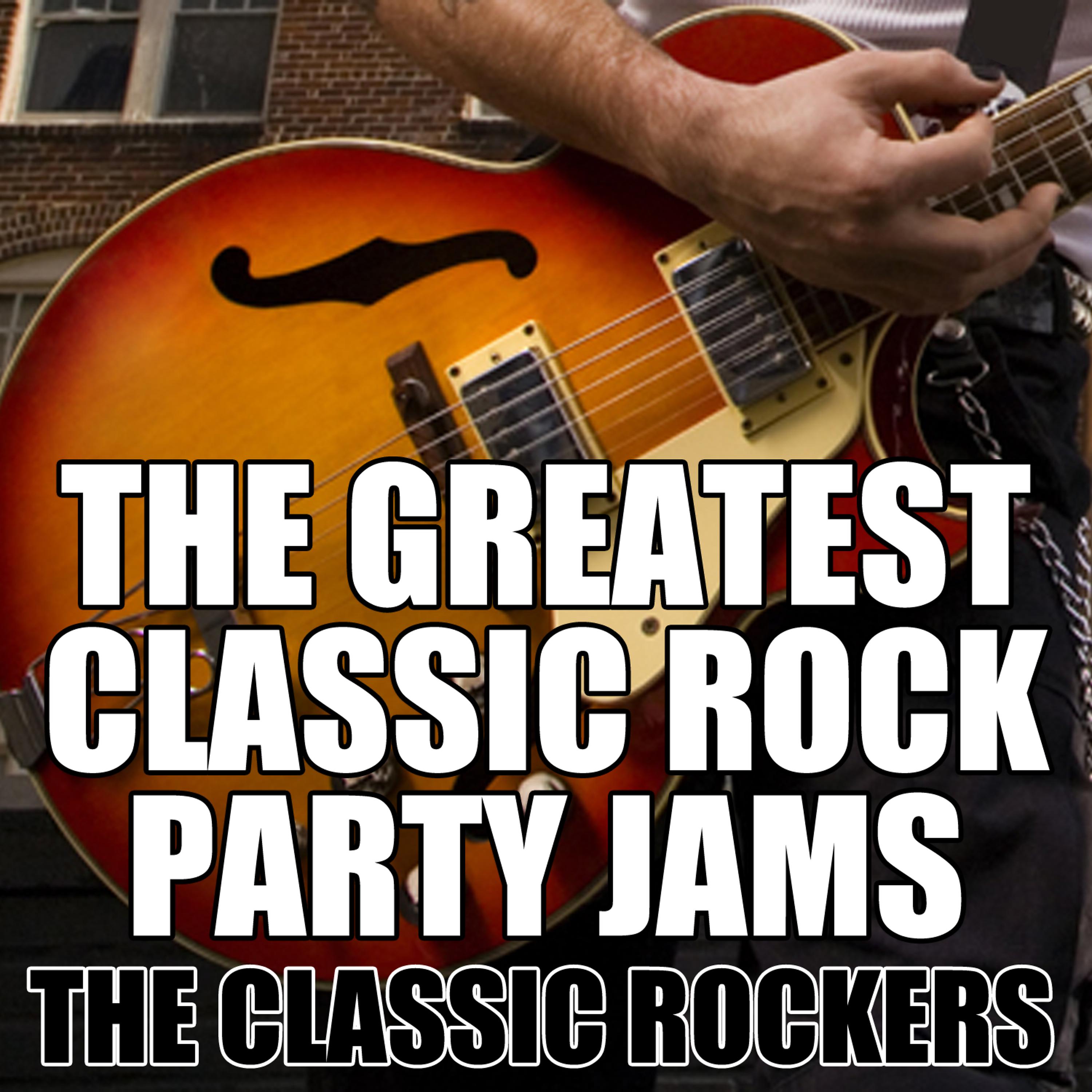 Постер альбома The Greatest Classic Rock Party Jams