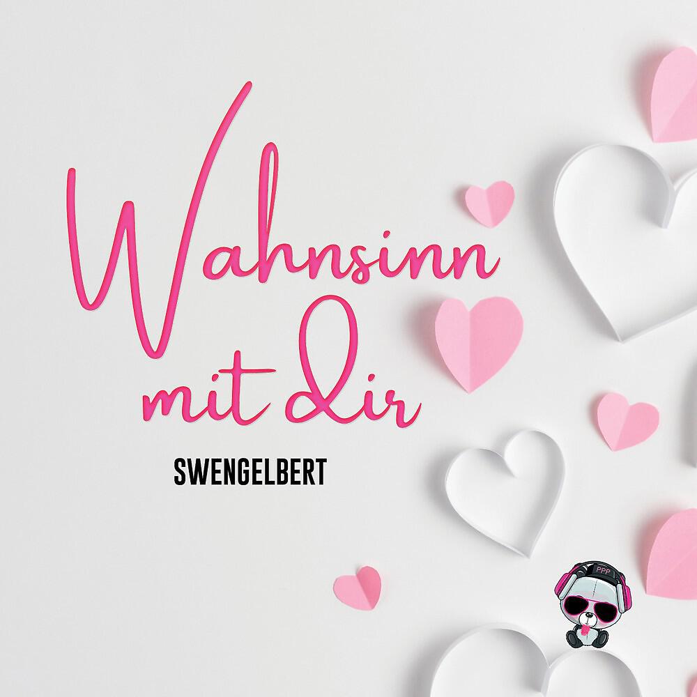 Swengelbert - Wahnsinn mit dir