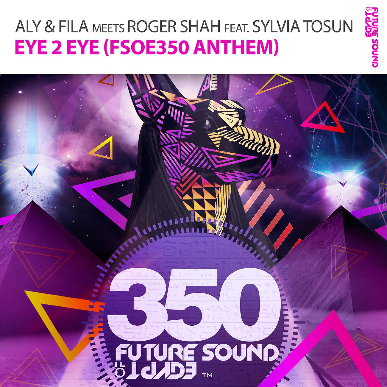 Aly & Fila - Eye 2 Eye (FSOE 350 Anthem) (Extended Mix)