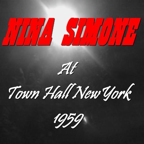 Постер альбома Nina Simone At Town Hall New York
