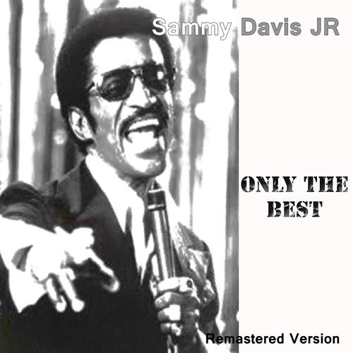 Постер альбома Sammy Davis Jr : Only the Best (Remastered Version)