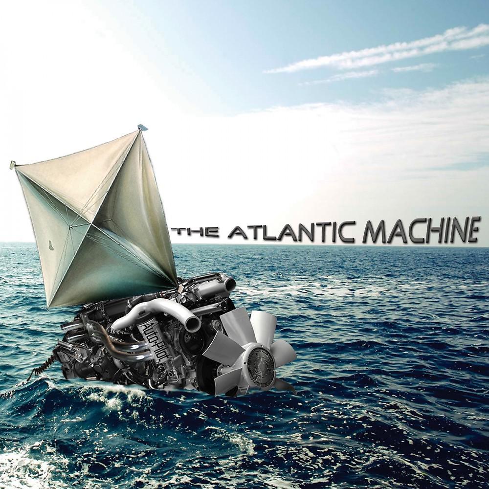 Постер альбома The Atlantic Machine