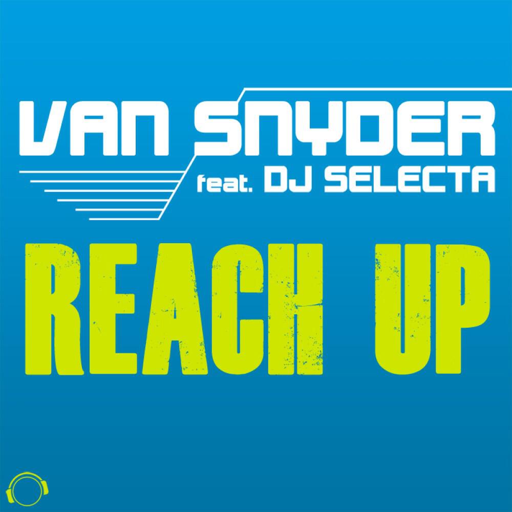 Van Snyder - Reach Up (Dezybill Remix Edit)