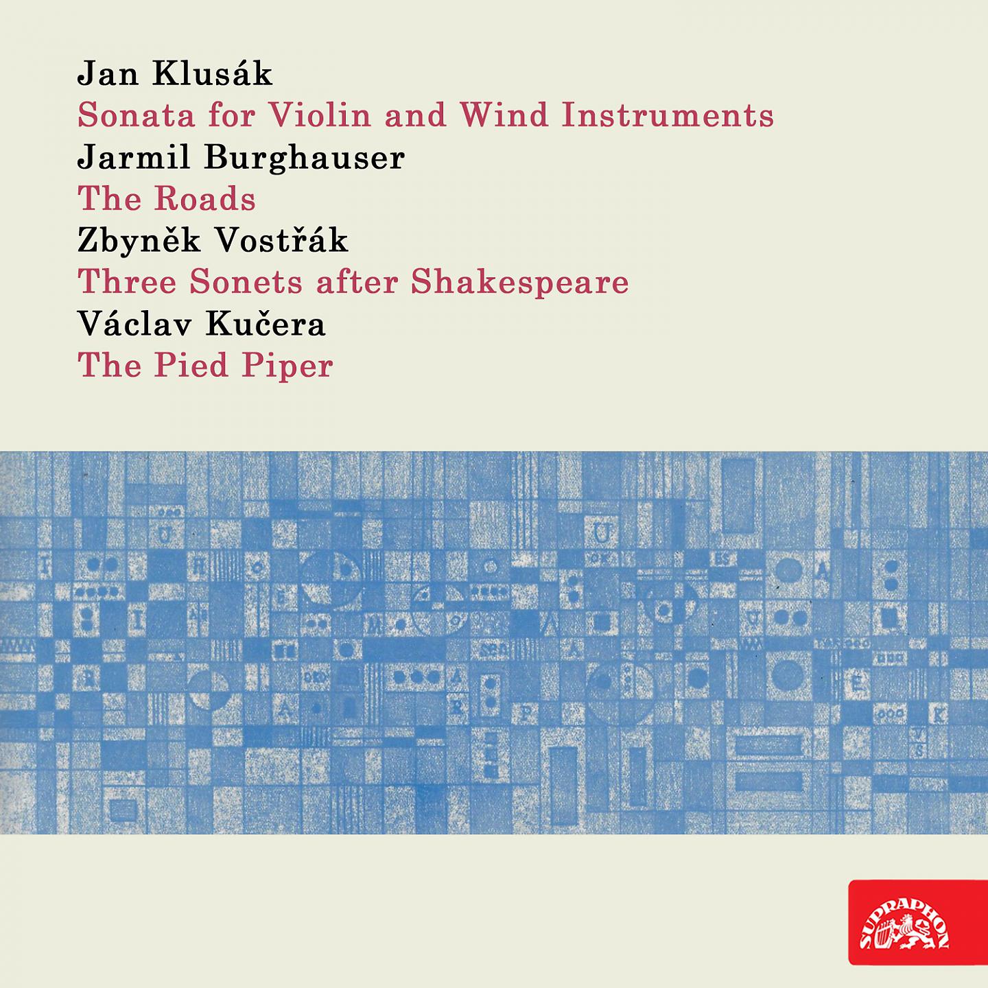 Постер альбома Klusák: Sonata for Violin and Wind Instruments - Burghauser: The Roads - Vostřák: Three Sonets after Shakespeare - Kučera: The Pied Piper