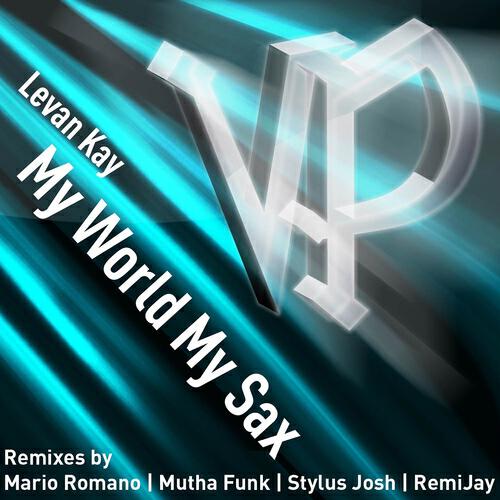 Levan Kay - My World My Sax (RemiJay Remix)