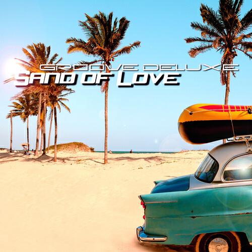 Groove Deluxe - Sand of Love (X-cess! & Jarno Remix Edit)