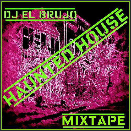 Постер альбома Haunted House Mixtape (Selected and Mixed for You By DJ El Brujo)