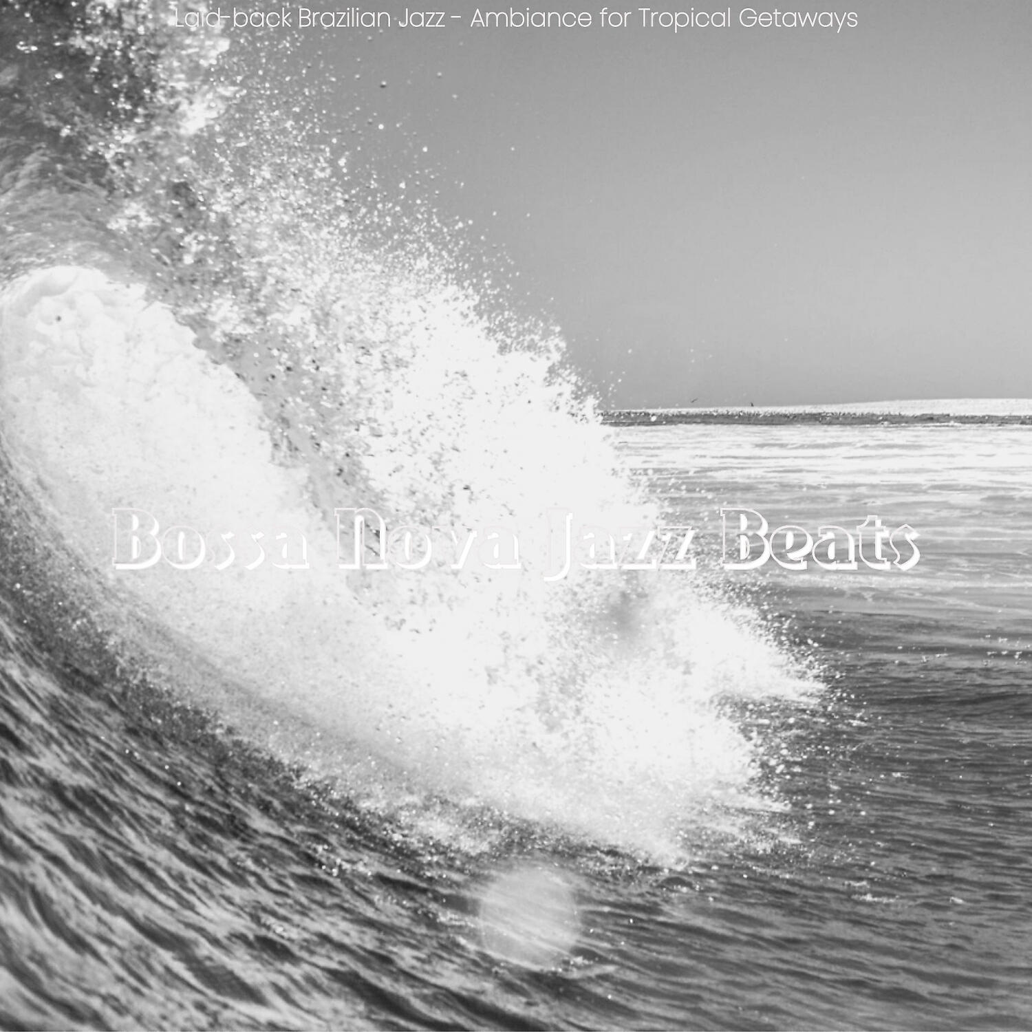 Bossa Nova Jazz Beats - Groovy Extended Vacations