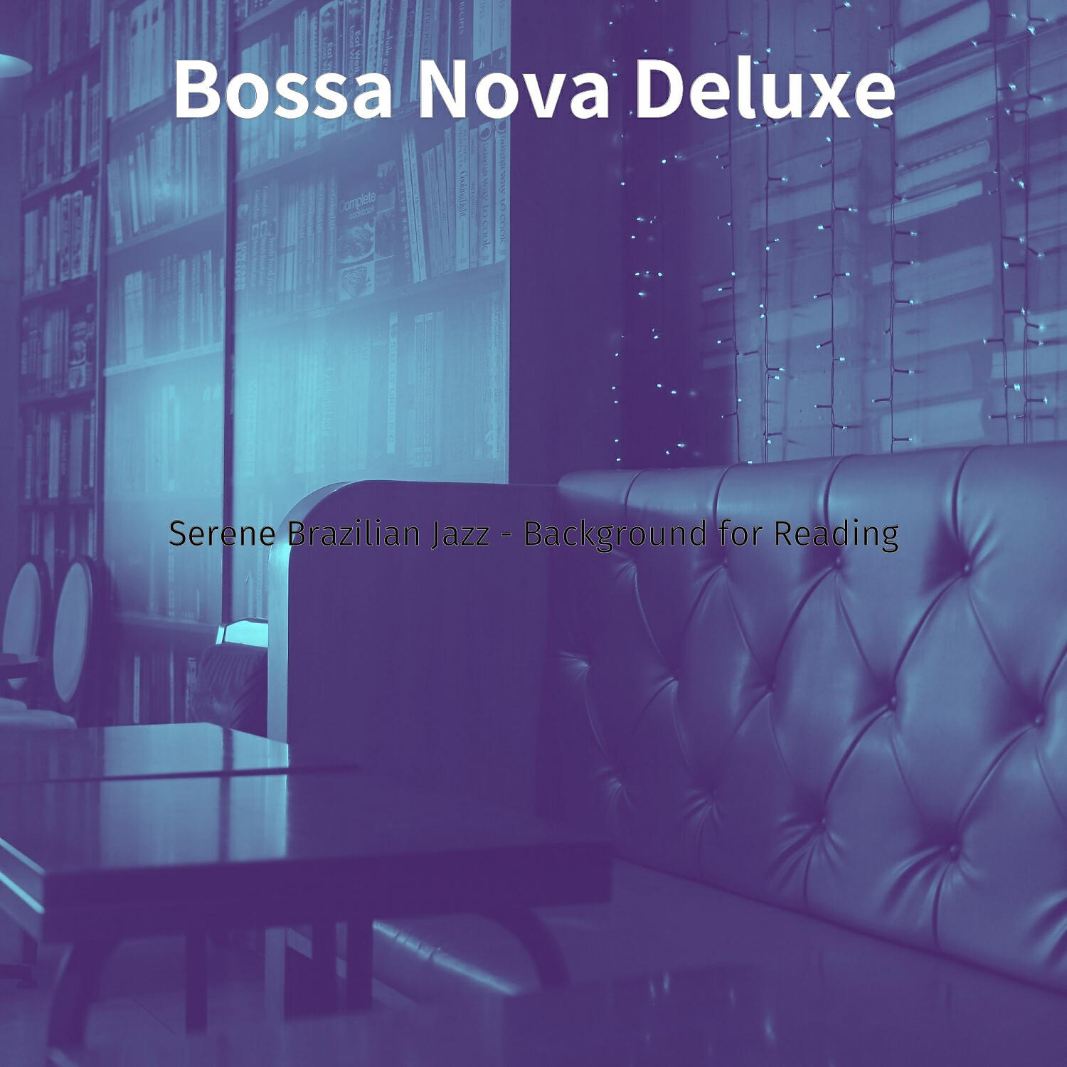 Bossa Nova Deluxe - Bossa Quintet Soundtrack for Favorite Coffee Shops