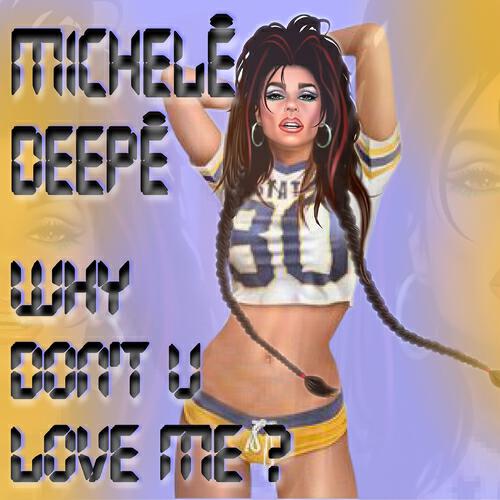 Michele Deepe - Why Don't U Love Me (Look @ F Lovers 1 on 1 Mix)