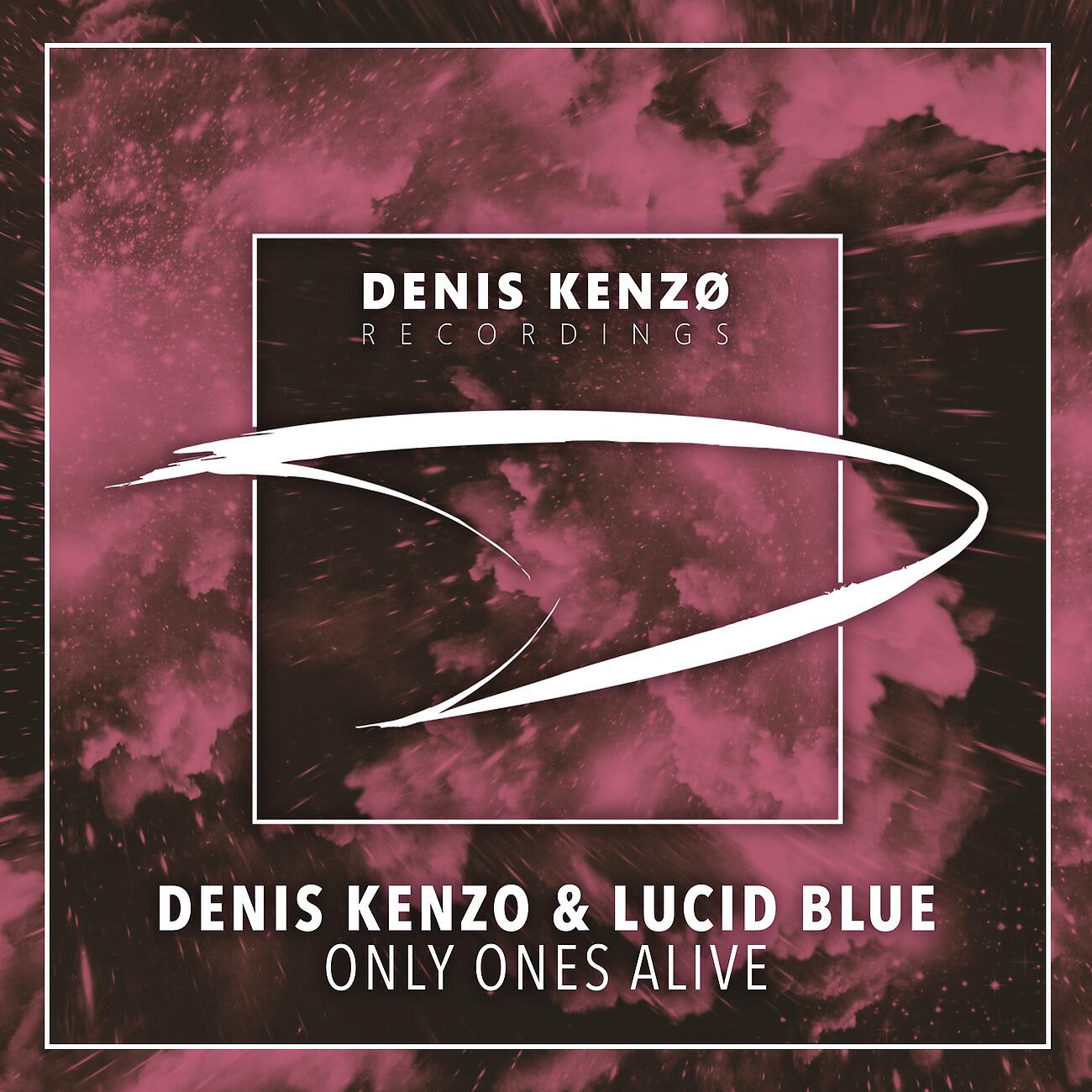 Denis Kenzo - Only Ones Alive