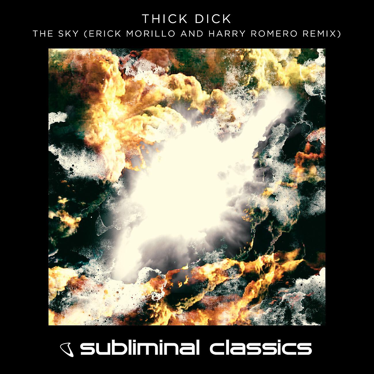 Thick Dick - The Sky (Erick Morillo and Harry Romero Extended Remix)