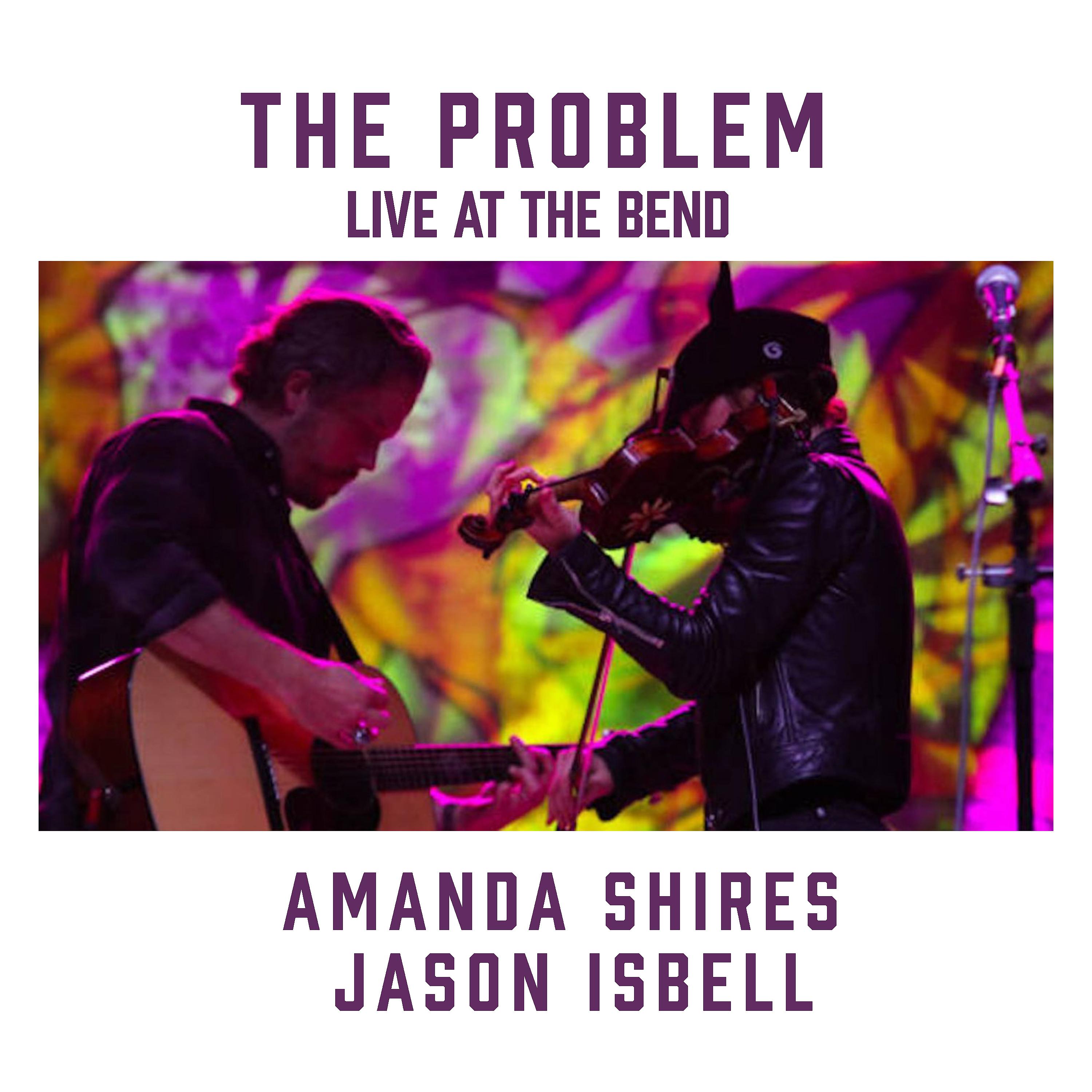Постер альбома The Problem (feat. Jason Isbell) [Live at the Bend]