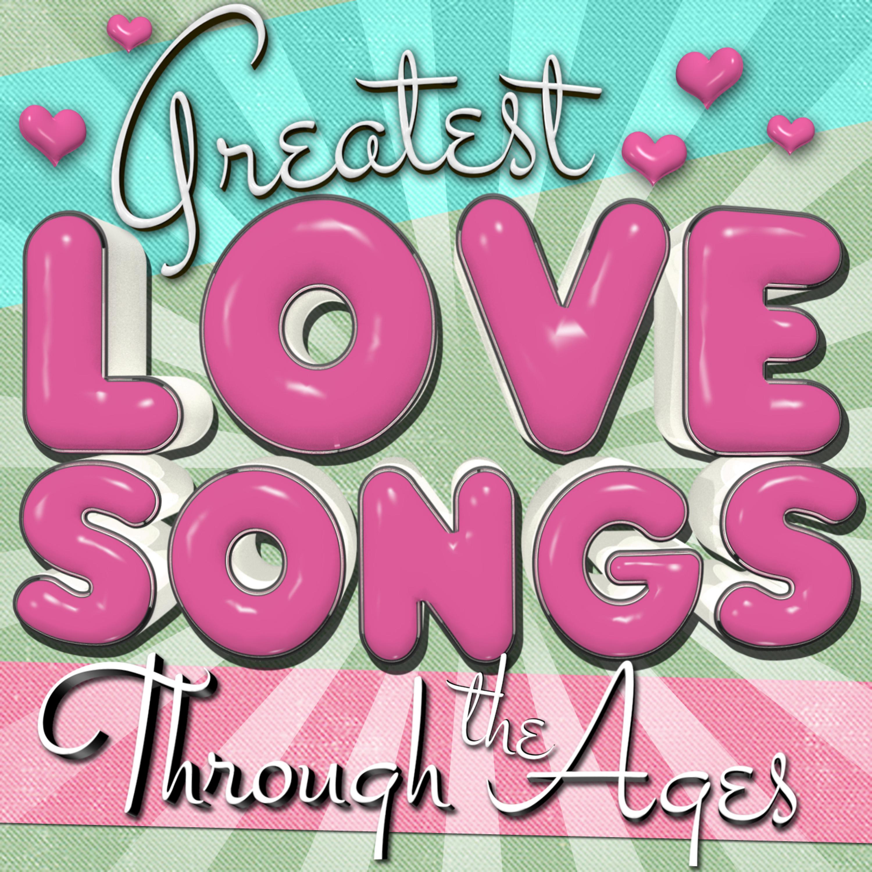 Постер альбома Greatest Love Songs Through the Ages
