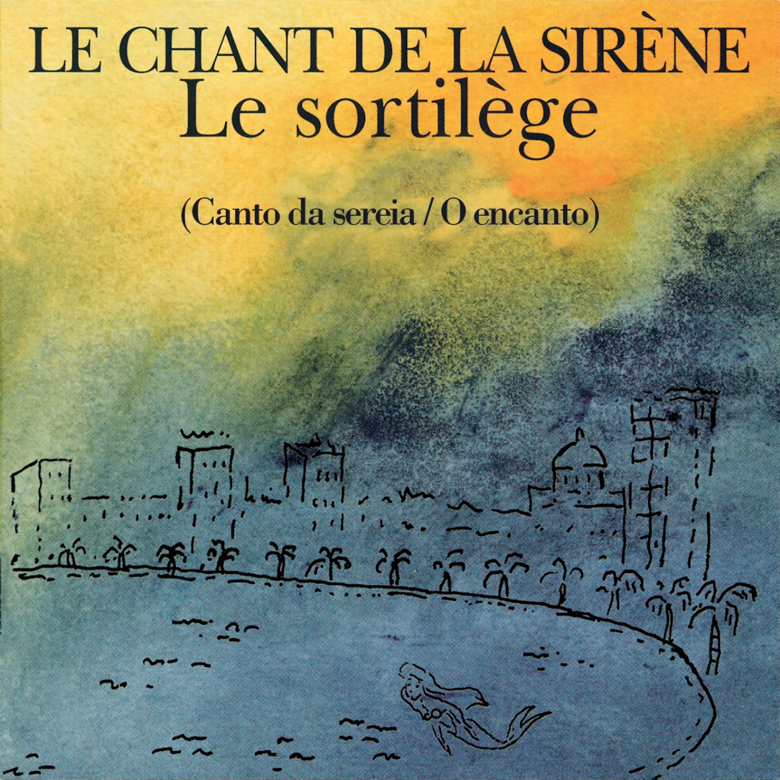 Постер альбома Le Sortilège (Canto da Sereia / O Encanto)