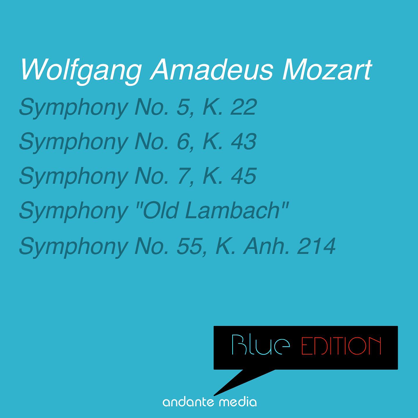 Постер альбома Blue Edition - Mozart: Symphonies Nos. 5, 6, 7, 55 & "Old Lambach"