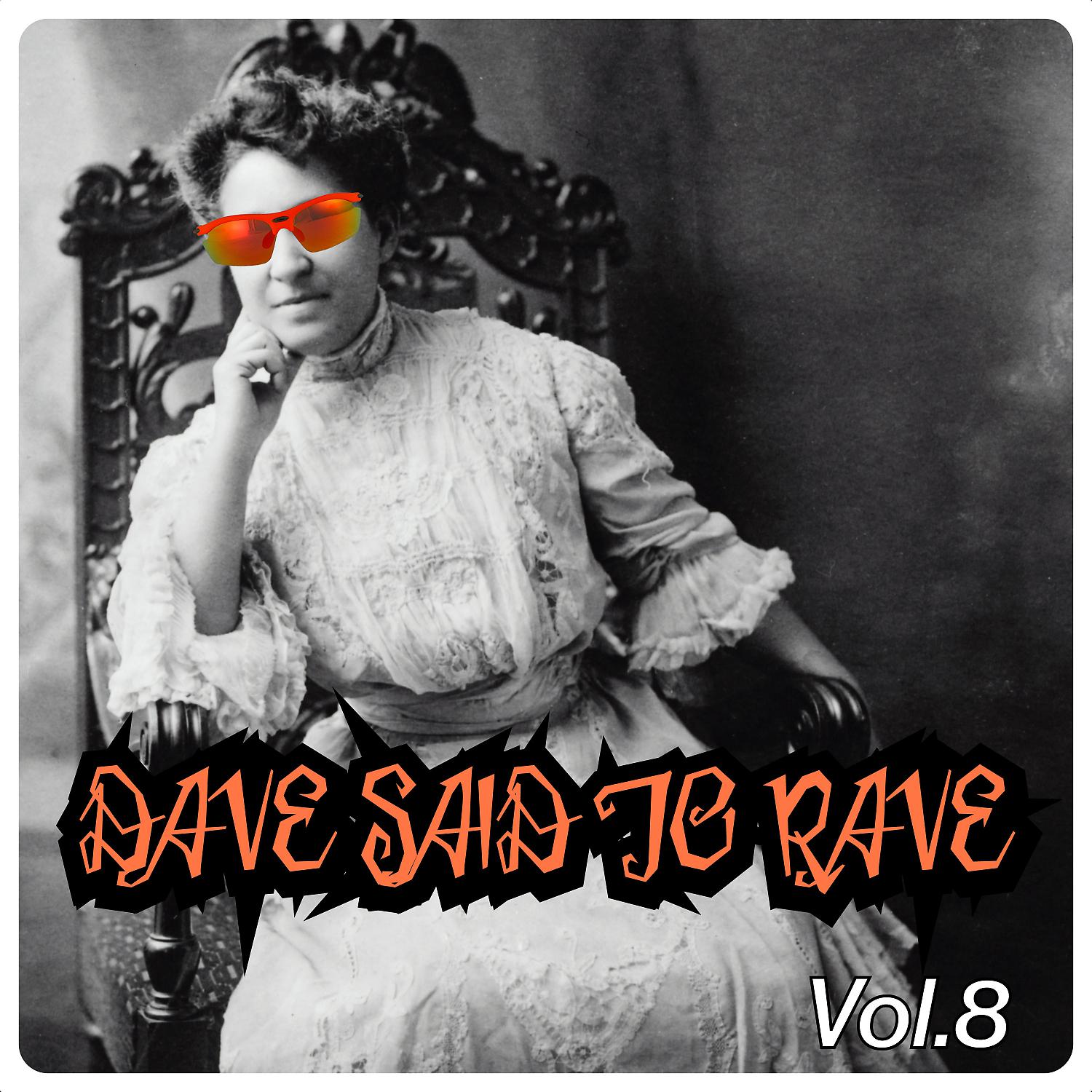 Постер альбома Dave Said To Rave, Vol. 8