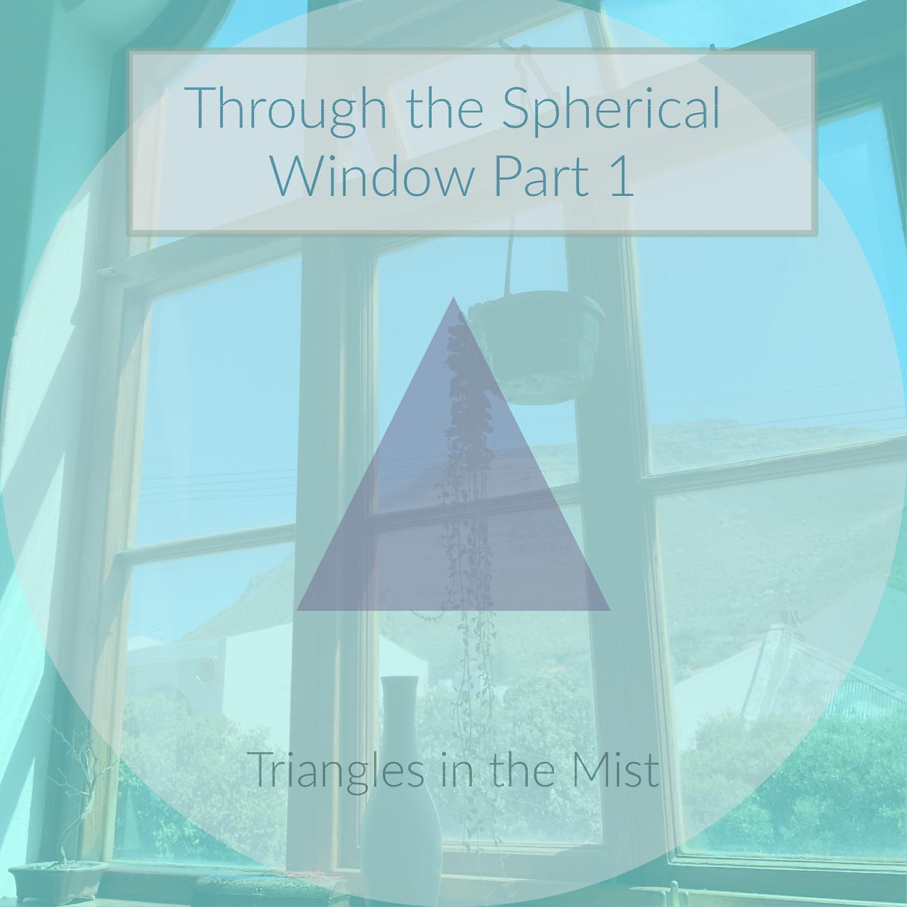 Постер альбома Through the Spherical Window Part 1