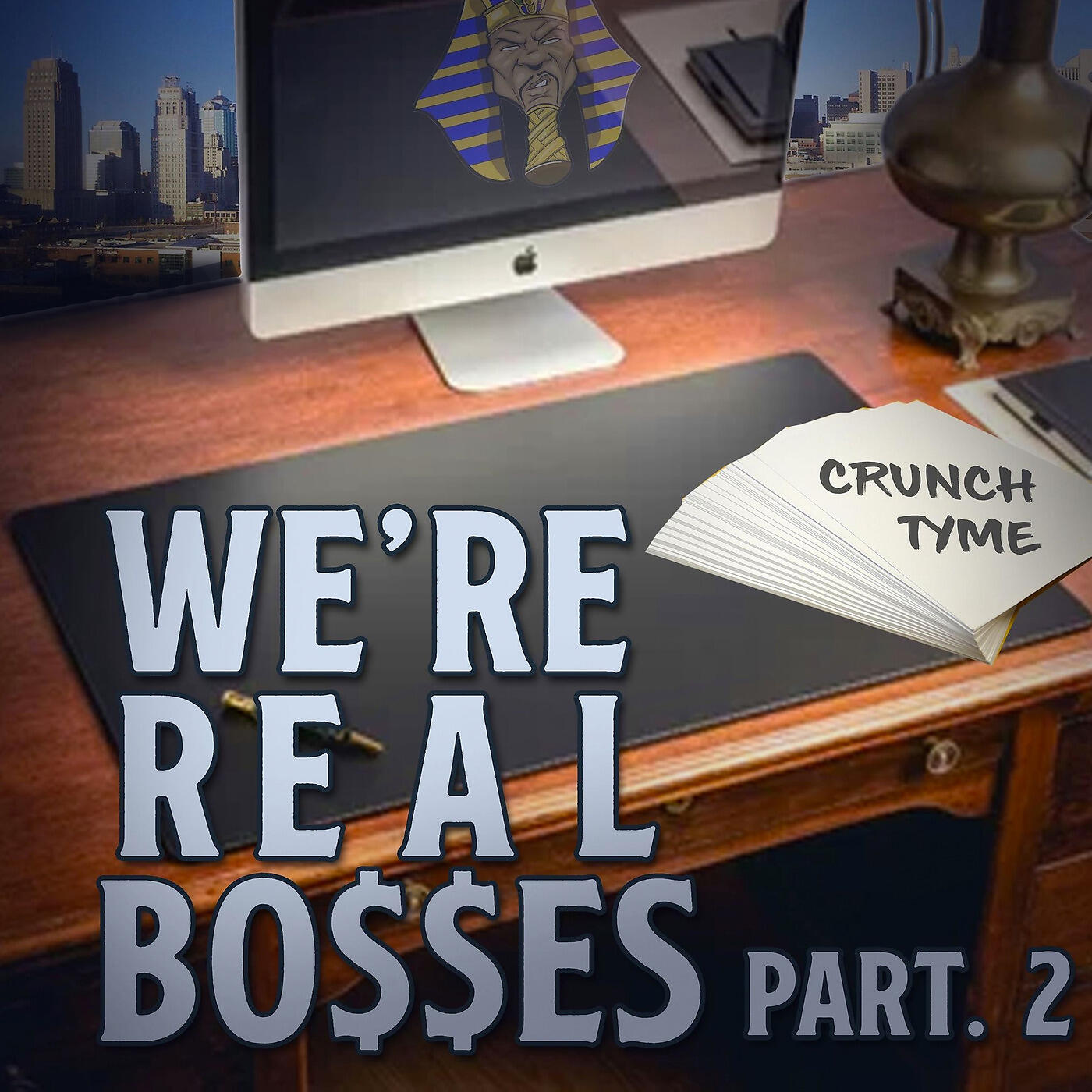 CRUNCH TYME - We're Real Bosses Pt.2