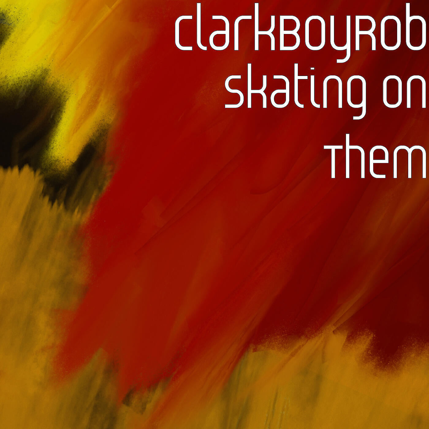 ClarkBoyRob - Skating on Them