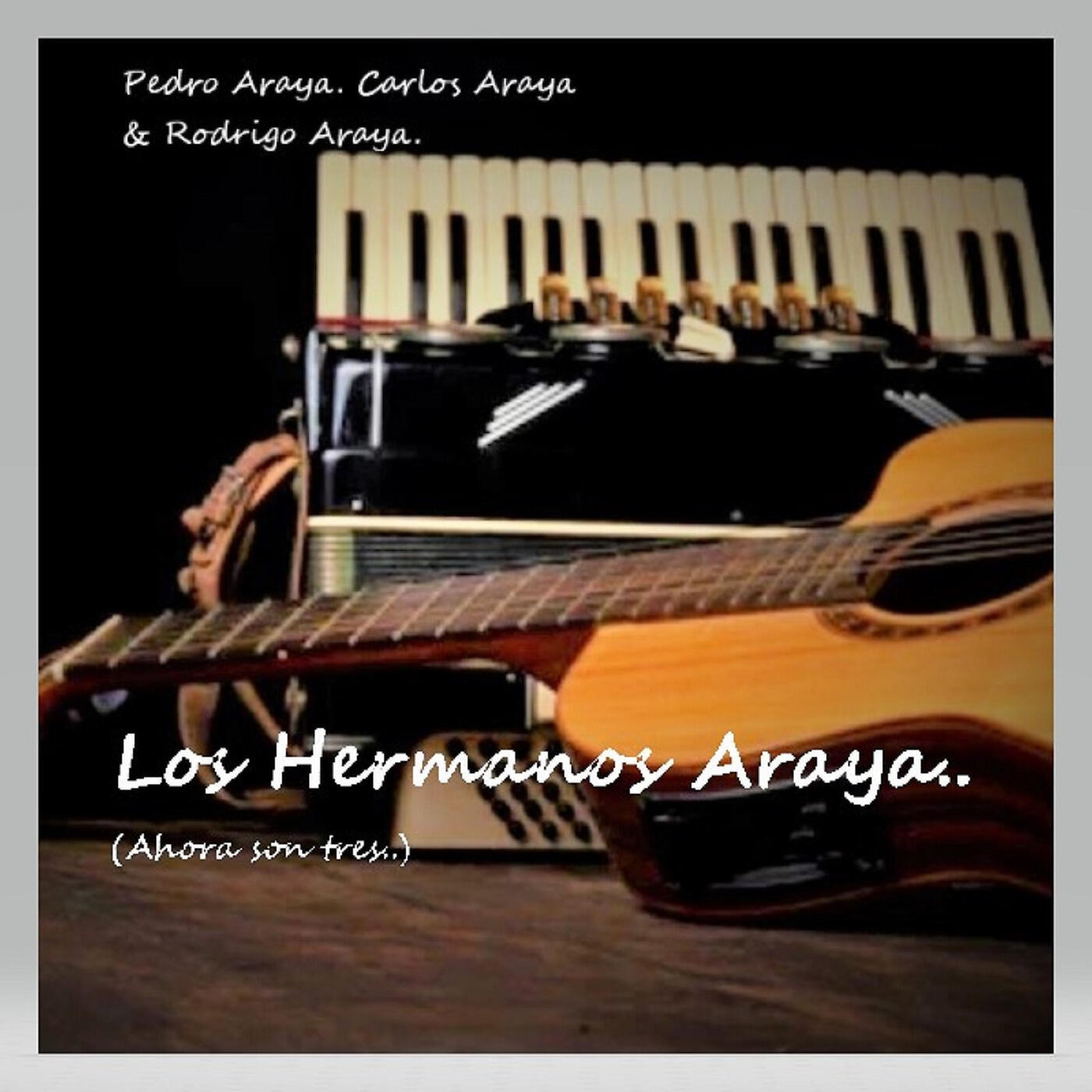 Pedro Araya - Los Hermanos Araya (Ahora Son Tres)