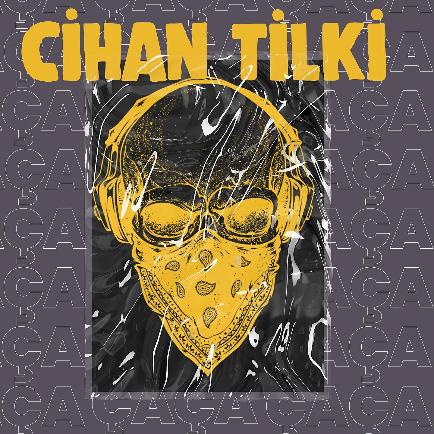 Cihan Tilki - Çaça