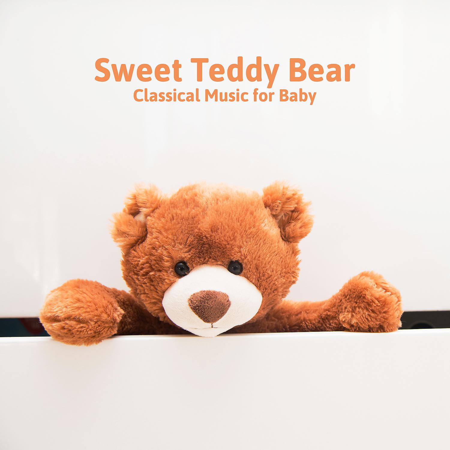 Постер альбома Sweet Teddy Bear - Classical Music for Baby Sleep and Relax, Bedtime Lullaby for Sweet Dreams