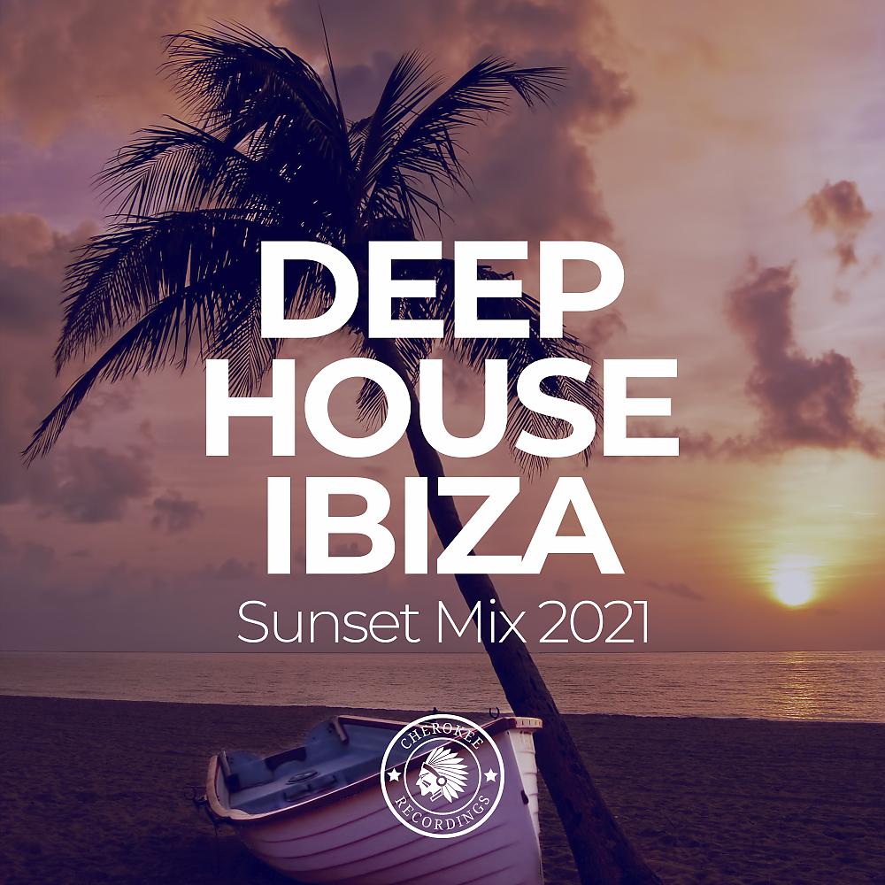 Постер альбома Deep House Ibiza: Sunset Mix 2021