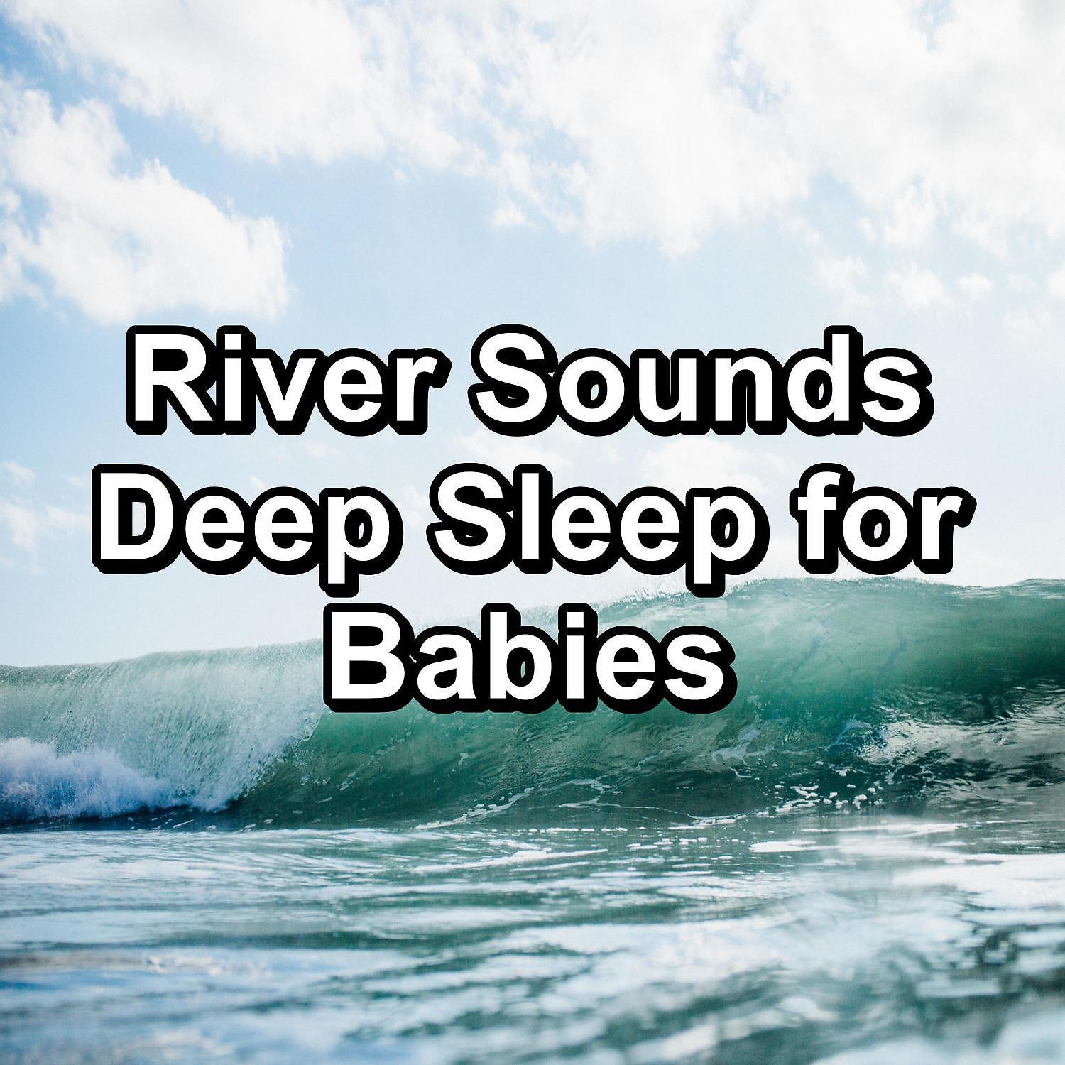 Постер альбома River Sounds Deep Sleep for Babies