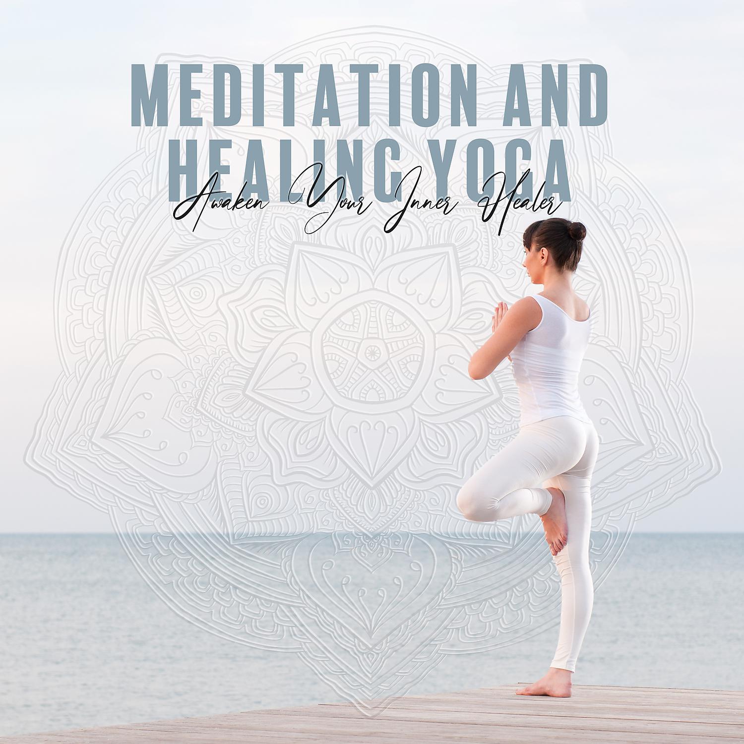 Постер альбома Meditation and Healing Yoga - Awaken Your Inner Healer, Cleanse Negative Energy, Relax Mind Body, Stop Stress & Anxiety