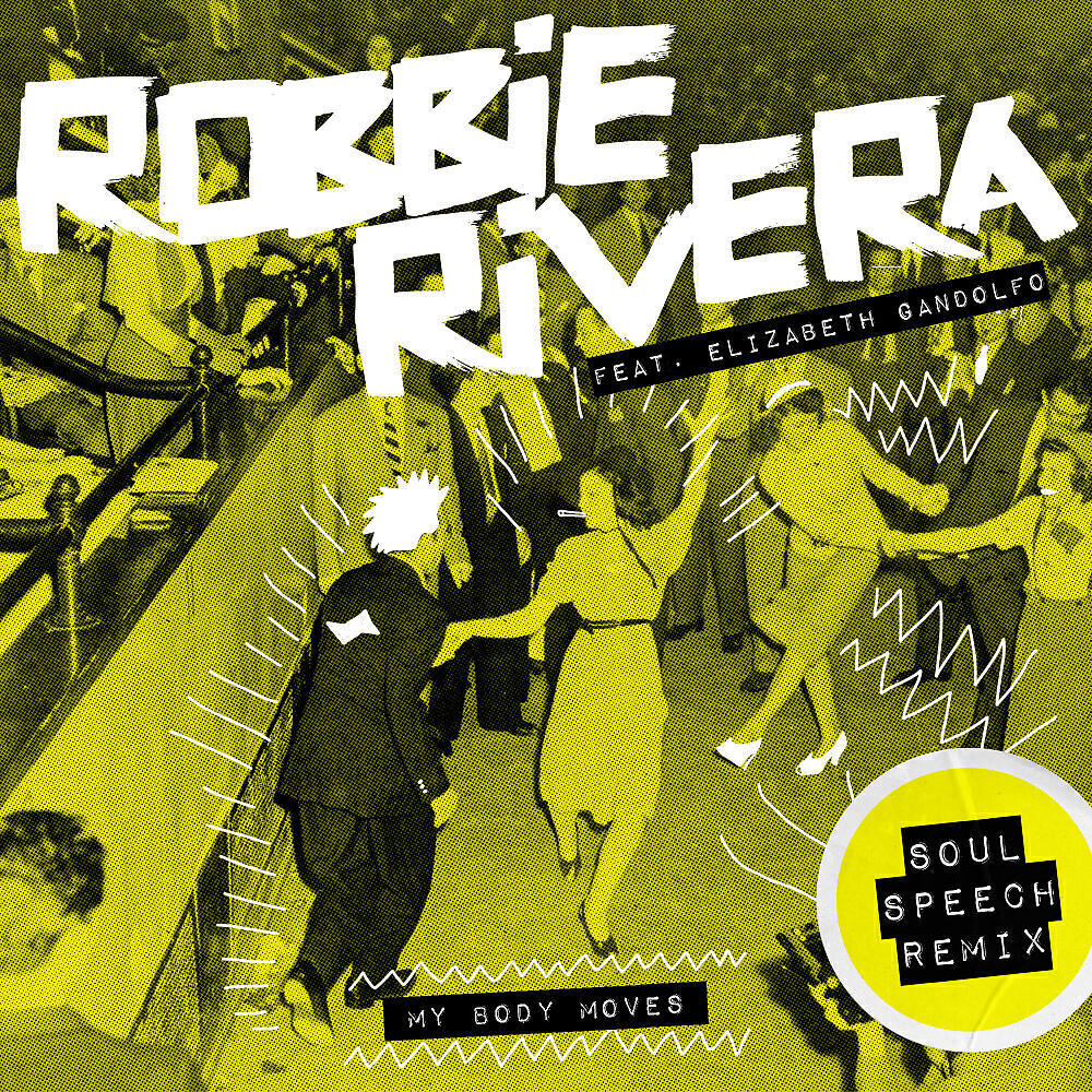 Robbie Rivera - My Body Moves (Soul Speech Remix)