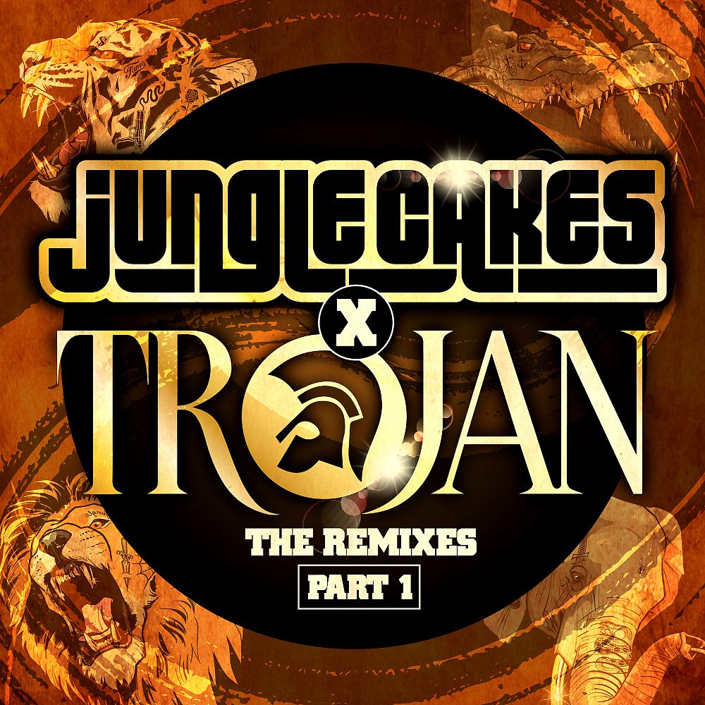 Постер альбома Jungle Cakes x Trojan - The Remixes Part 1