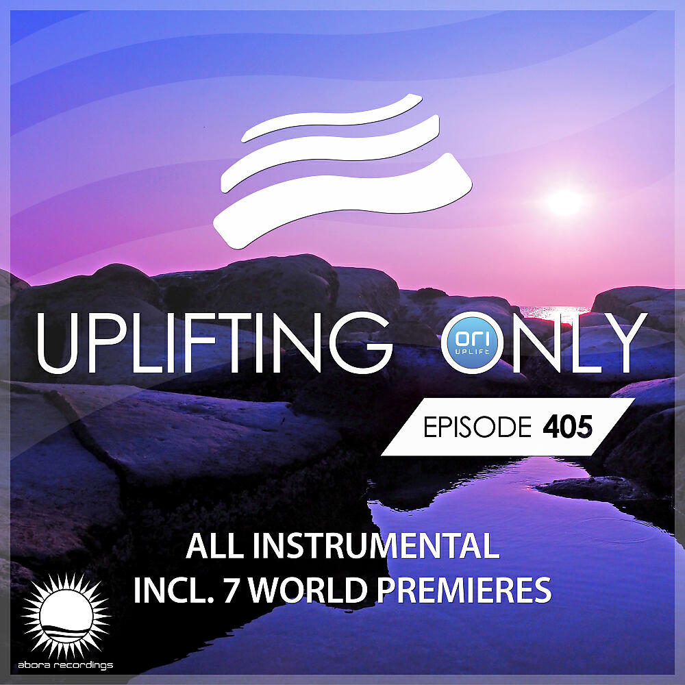 Ori Uplift Radio - Uplifting Only [UpOnly 405] (Greetings from Miroslav Vrlik & World Premiere)