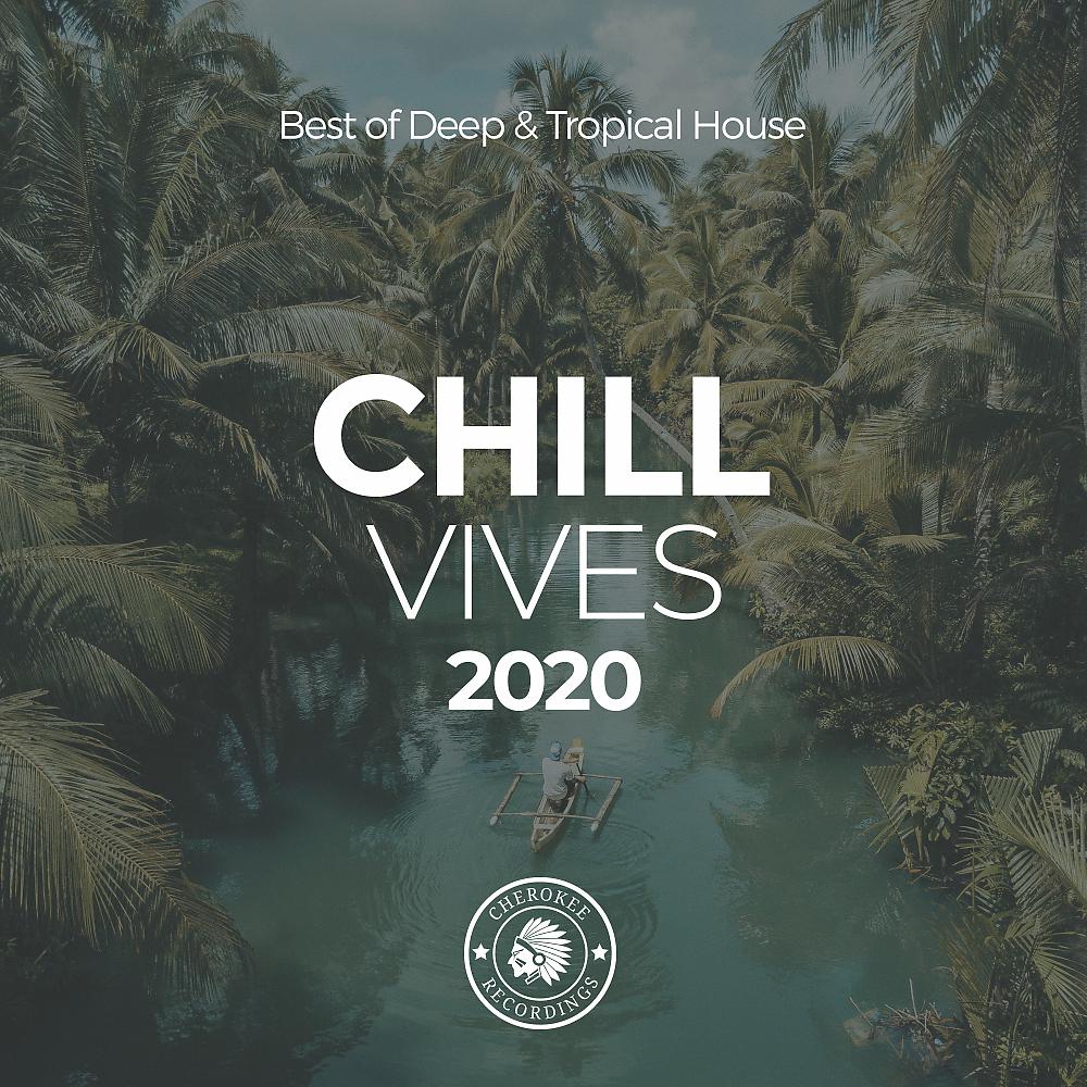 Постер альбома Chill Vibes 2020: Best of Deep & Tropical House