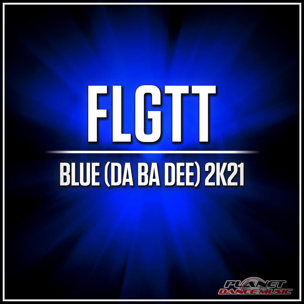 Постер альбома Blue (Da Ba Dee) 2K21
