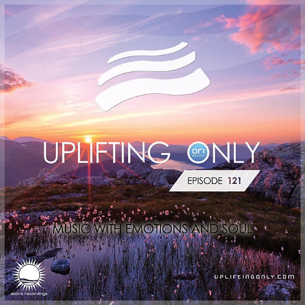 Ori Uplift Radio - Uplifting Only [UpOnly 121] (Welcome & Coming Up In Episode 121)