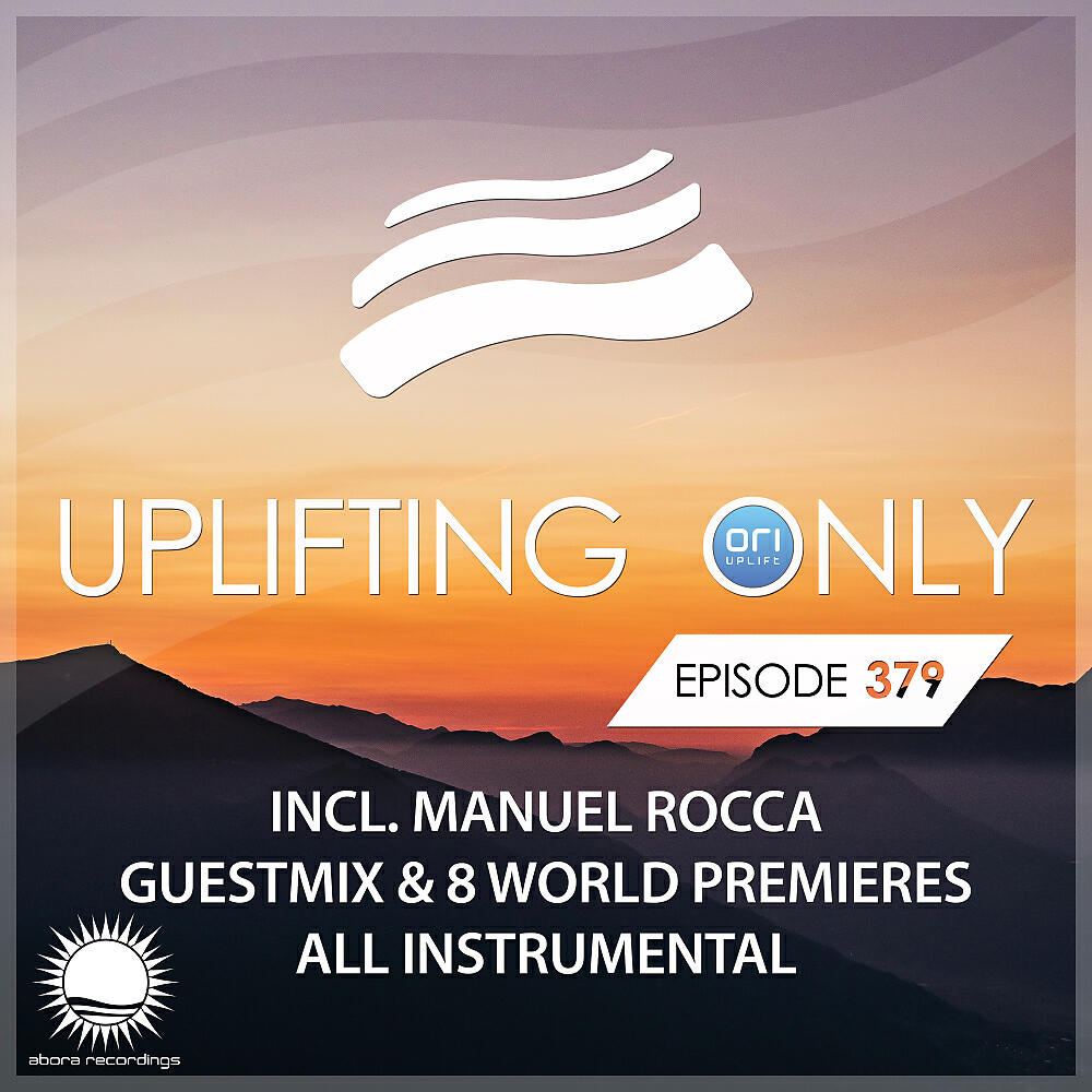 Ori Uplift Radio - Uplifting Only [UpOnly 379] (Next Up)