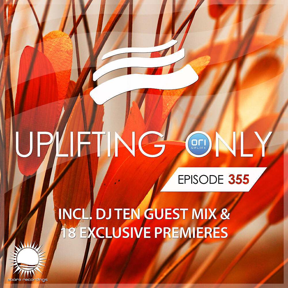 Ori Uplift Radio - Uplifting Only [UpOnly 355] (Welcome & Coming Up In Episode 355)