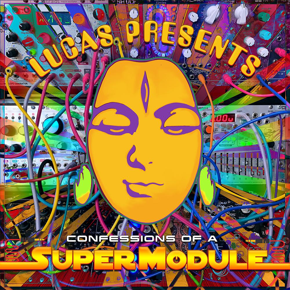 Постер альбома Lucas presents.. Confessions of a SuperModule