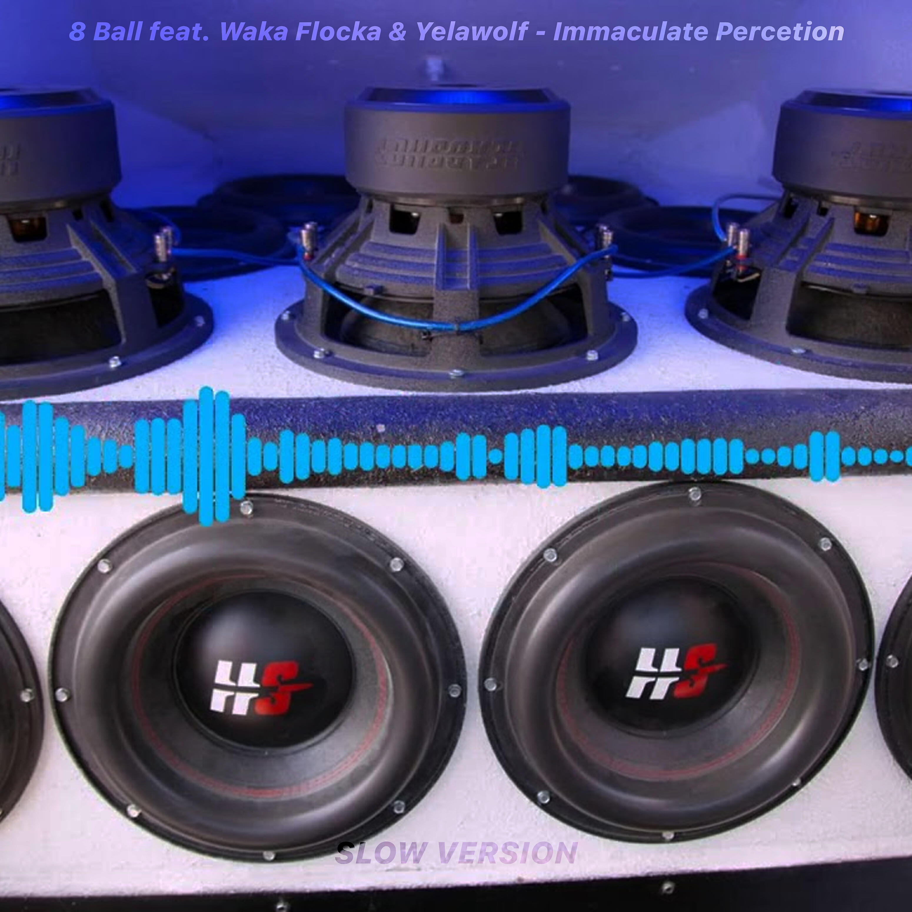 8 BAll - Immaculate Percetion (feat. Waka Flocka, Yelawolf) [Slow Version]