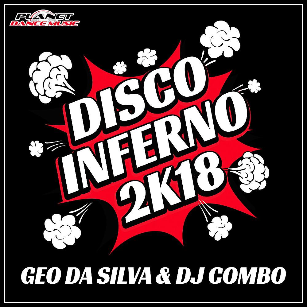 Geo Da Silva - Disco Inferno 2K18 (Maury J Remix Edit)